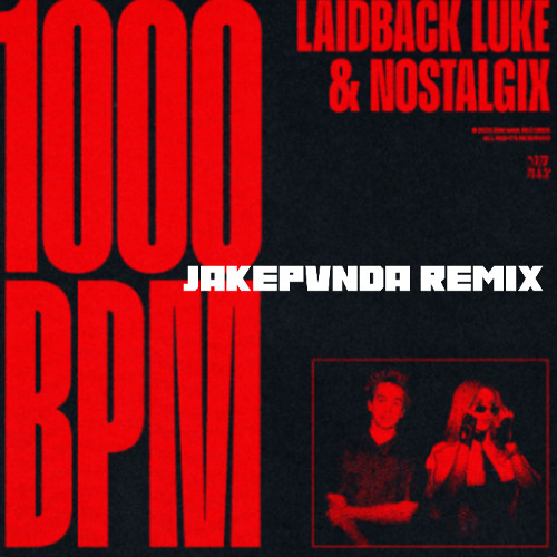 Laidback Luke x Nostalgix 1000 bpm (JAKEPVNDA REMIX)