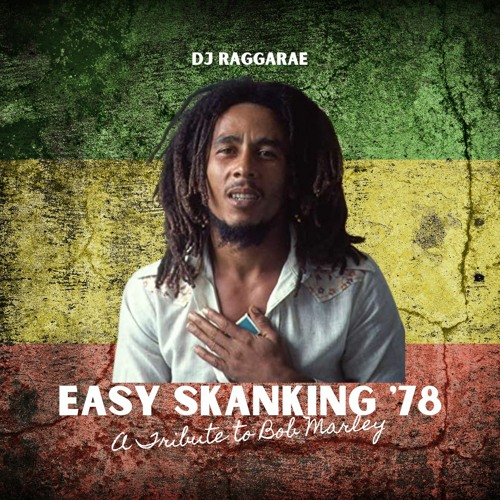Stream BOB MARLEY Tribute -Easy Skanking '78 Mixtape- FREE