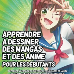 Télécharger le PDF Apprendre à dessiner des mangas et des anime pour les débutants: Apprenez à dessiner de superbes personnages de manga et d'anime - Un guide de dessin ... adolescents et les adultes (French Edition)  - qz7BRjqqv6