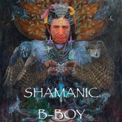 SHAMANIC B-BOY mix