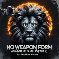 "No Weapon Form Against Me Shell Prosper"