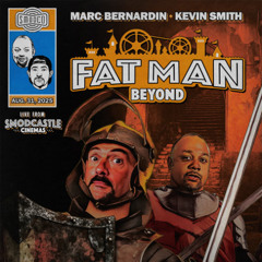 454: Fat Man Beyond LIVE from Smodcastle Cinemas!