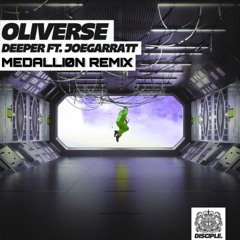 Oliverse - Deeper Ft Joegarratt (Medalli0n Remix)