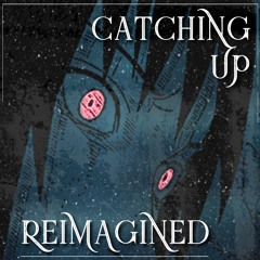 Catching Up Reimagined