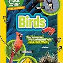 [GET] EPUB KINDLE PDF EBOOK Ultimate Explorer Field Guide: Birds by Julie Beer 💚