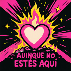 Aunque no estés aquí