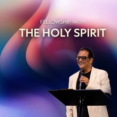 Fellowship with the Holy Spirit | Shekhar Kallianpur