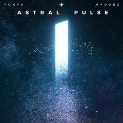 Astral Pulse (ft. MyDubz)