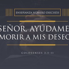 Tema | Señor, Ayúdame a Morir a Mis Deseos