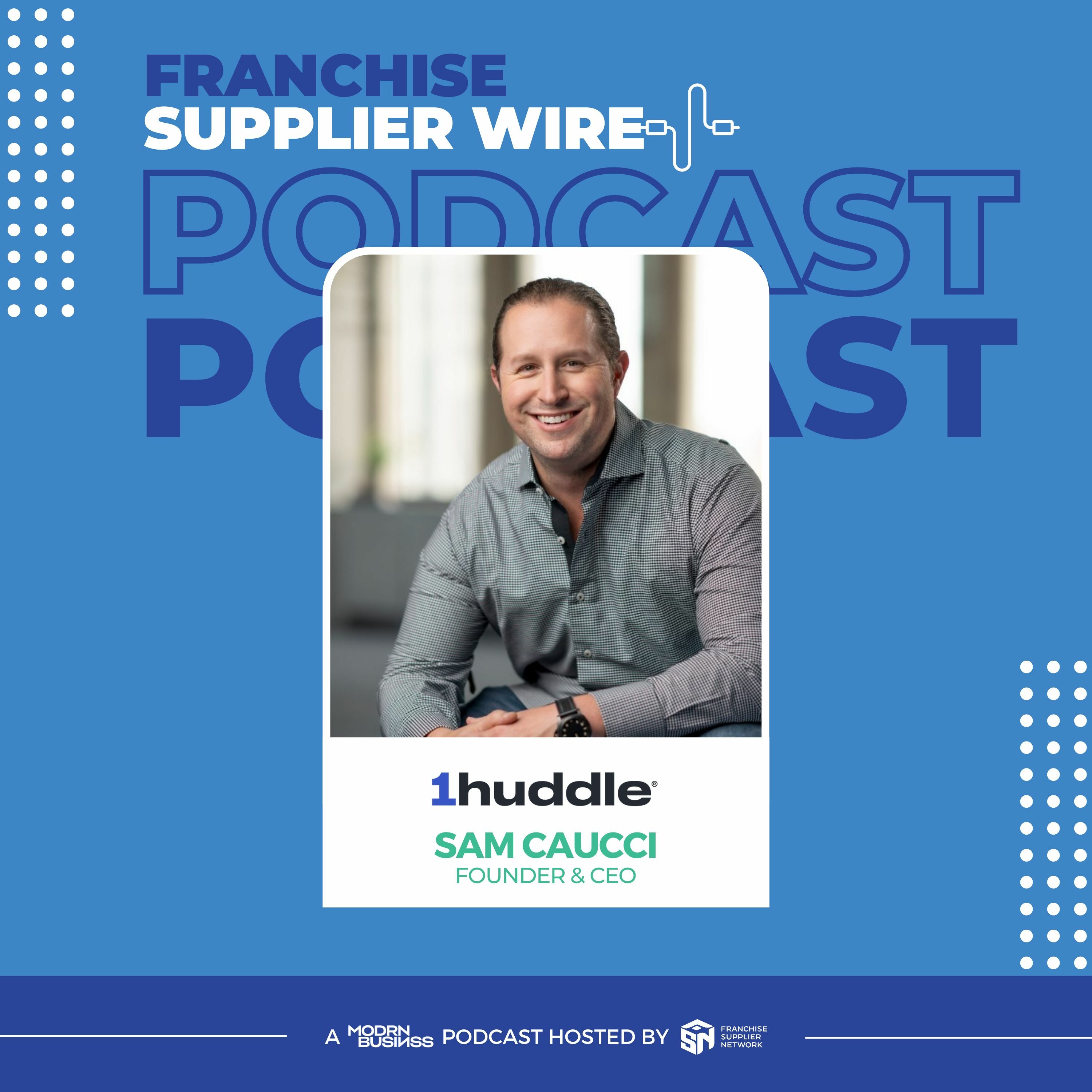 Supplier Wire 017: Sam Caucci of 1Huddle