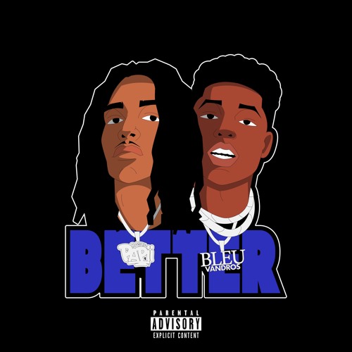 Better Ft. Yung Bleu