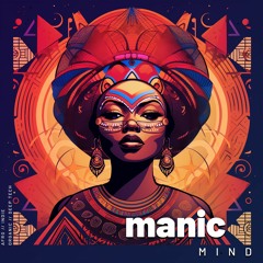 Manic Mind '23 #26 -  Organic / Afro / Deep Tech
