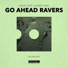 David Tort X Albert Neve - Go Ahead Ravers OUT NOW!