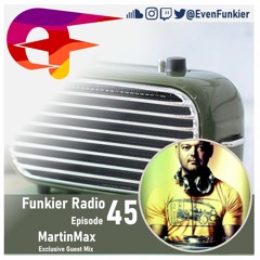 Funkier Radio Episode 45 (MartinMax Guest Mix)