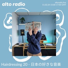 Hairdressing 20 – 日本の好きな音楽 - 11.02.24