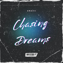 CHASING DREAMS - Original Mix (prod. EMAVII)