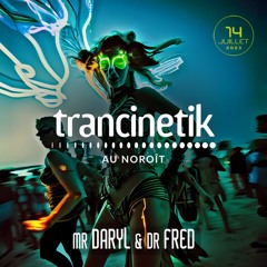 TRANCINETIK | Noroît - 14/07/2023 (Mr Daryl & Dr Fred)