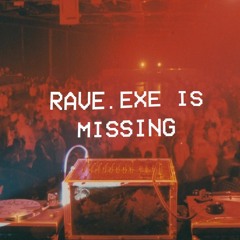 RAVE.EXE IS MISSING - TECHNO MIX