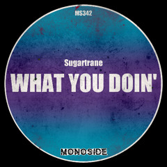 Sugartrane - WHAT YOUN DOIN' // MS342
