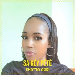 Sa💥Kéy💥Pété💥- Shatta Adri & Shrimpy Productions
