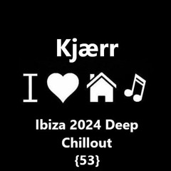 Ibiza 2024 Deep Chillout Session {53}
