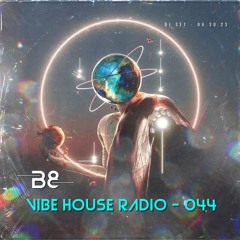 Vibe House Radio 044 - 06.30.23