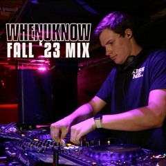 WHENUKNOW FALL '23 MIX