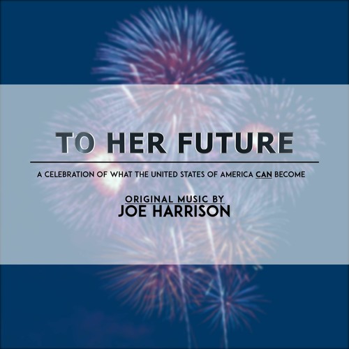 To Her Future - Original Music by Joe Harrison