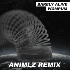 Barely Alive - Wompum (ANIMLZ Remix)