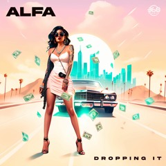 ALFA - Dropping It ( Original Mix )