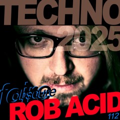 Foire Obscure 112 by Rob Acid (Techno 2025)