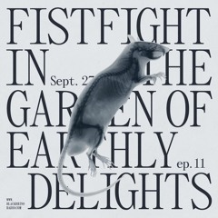 Fistfight in the Garden of Earthly Delights w/ 4142 - 27th September 2022