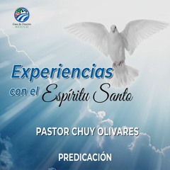 Chuy Olivares - Experiencias con el Espíritu Santo
