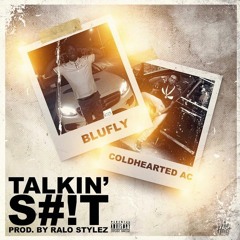 BLUFLY - TALKIN SHIT FT COLDHEARTEDAC