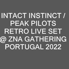 Intact Instinct / Peak Pilots Retro Live Set @ ZNA Gathering Portugal 2022