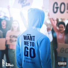 Doez - Want Me To G0 (Remix) Ft. Cheezee