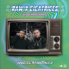Raw X Cicatrices (Angel Martinez Mashup 126Bpm)