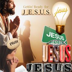 Gettin' Ready for Jesus