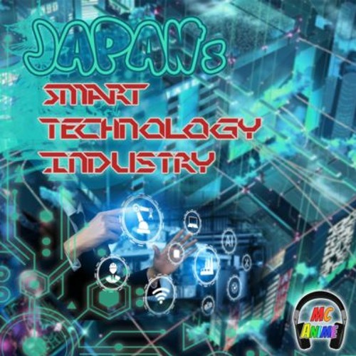 Episode 98 Japan's Smart Technology Industry