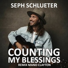 Seph Schlueter - Counting My Blessings - Remix Mano Clayton