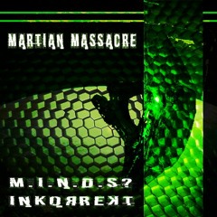 M.I.N.D.S? & INKORREKT - Martian Massacre