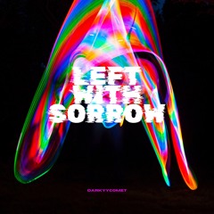DarKYYComet - Left With Sorrow (Free Download)