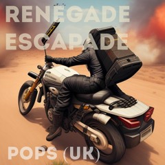 Renegade Escapade POPS(UK)