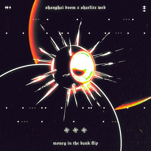 Money In The Bank (Shanghai Doom x Sharlitz Web Flip)