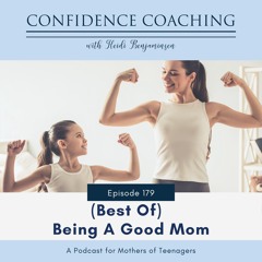 Ep. 179 (Best of) Being a Good Mom