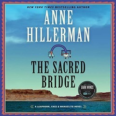 Read pdf The Sacred Bridge: A Novel by  Anne Hillerman,DeLanna Studi,Peter MacDonald,HarperAudio