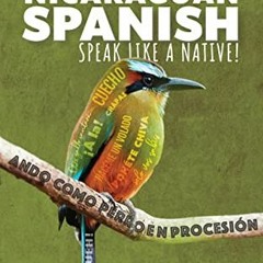 [GET] KINDLE 📝 Nicaraguan Spanish: Speak like a native! by  Lee Jamison PDF EBOOK EP