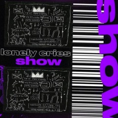 Show- Lonely Cries [Mastered]