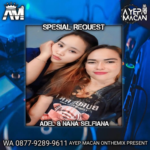 AYEP MACAN • FUNKOT2025 KU RELA KEHILANGANMU x RASA YANG TERTINGGAL • [REQ ADEL & NANA SELFIANA]