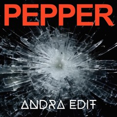 Pepper - Andra Edit
